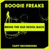 Bring The Old Skool Back (Original Mix) - Boogie Freaks