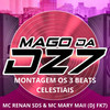 MONTAGEM OS 3 BEATS CELESTIAIS (Explicit) - MAGO DA DZ7&MC RENAN SDS&Mc Mary Maii&DJ FK6