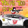 YOU'RE TOO SLOW (feat. Leira The Tranarchist) (Explicit) - Ren Noir&Leira The Tranarchist