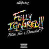 Fully Ignored (Explicit) - The HeavyTrackerz&Footsie&President T&face