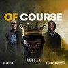 Of Course (Explicit) - Reblah&K.Lewis&Shack Santima