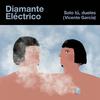 Solo Tú, Dueles - Diamante Eléctrico&Vicente Garcia