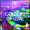 Colours Of Love (Original Mix) - Felyx