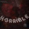 HORRIBLE (Explicit) - Bravie WoBlak