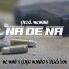 Na De Na (Explicit) - Mc Mine&Black Lion&Päpä Manelo