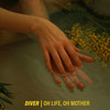 Oh Life, Oh Mother - Diver