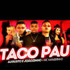 Taco Pau (Remix) - Augusto e Joãozinho&MC Maneirinho
