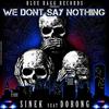 We Don't Say Nothing(feat. Dorong) (Explicit) - Sinek&Dorong