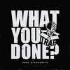 What You Done? (Explicit) - Trapx10&PR SAD
