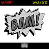 Bam (Explicit) - Lokii 2 Eyes&Akright&T-Swayy&KKAE&Jo-D Musa