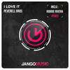 I Love It (Robbie Rivera Radio Mix) - Peverell Bros&Robbie Rivera