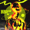 watch out! (Explicit) - Sadfriendd&Aega