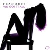 We Got It All (Mixshow Mix) - Franques