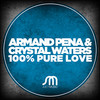 100% Pure Love (UNOMAS Mix) - Armand Pena&Crystal Waters&Unomas