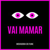 Vai Mamar (Explicit) - MC LC