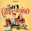 Sin Compromiso (Explicit) - E.C.V