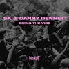 Bring the Vibe - SK&Danny Dennett