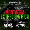 MONTAGEM EXTRACIENTIFICA (Explicit) - dj menor da zo&Dj Vitinho Zn&Pancadão 011