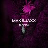 Bang - Maksjaxx