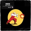 Fighter - Burn Out