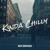 Kinda Chilly - Make Room Music