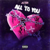 All to You (Explicit) - Asteri