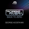 Back To Zero 2010 (George Acosta Mix) - Robbie Rivera