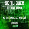 Se Tu Quer Tu Vai Toma (Explicit) - MC Brenno ZS&MC CVS&DJ SDF