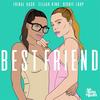 Best Friend (Explicit) - Tribal Kush&Elijah King&Richie Loop