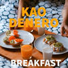 Breakfast - Kao Denero