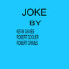 JOKE - Robert Grimes&Kevin Davies&Robert Dooler