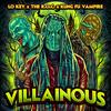 VILLAINOUS (Explicit) - Lo Key&The R.O.C.&Kung Fu Vampire
