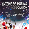 Tout a bien changé - Antoine De Mornak&Polyson