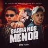 Sarra Nos Menor (Explicit) - Phelippe amorim&Gabriel Henrique Da Silva Oliveira&DJ Guh mdk&Mc Surfista SP&Phelippe Wallace Da Silva Amorim