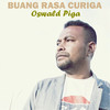 Buang Rasa Curiga - Oswald Piga