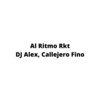 DJ ALEX, CALLEJERO FINO - AL RITMO | E2 - Dj Alex&Callejero Fino