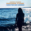 I Need You Like Summer (Radio) - John Kano&Havana Funk