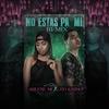 No Estas Pa Mi(feat. Lito Kirino) - Arlene MC&Lito Kirino