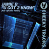 U Got 2 Know (Kid Dynamo Radio Edit) - Jamie B&Kid Dynamo