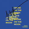 Drunk on the Moon (Explicit) - Ferge X Fisherman