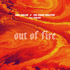 Out Of Fire - Noel Holler&TEN TONNE SKELETON&Endling