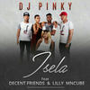 Isela - Dj Pinky&Decent Friends&Lilly Mncube