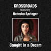 Caught in a Dream (Soulfuledge Remix) - Crossroads&Natasha Springer&Soulfuledge