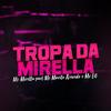 Tropa da Mirella - MC Mirella&MC Murilo Azevedo&MC Lil