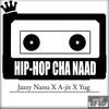 Hip Hop Cha Naad - Jazzy Nanu&A-jit&Yug