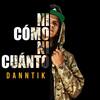 Ni Como Ni Cuanto - Danntik