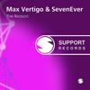 The Reason (Original Mix) - Max Vertigo&SevenEver