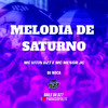 Melodia de Saturno (Explicit) - Mc VITIN DZ7&MC MENOR JC