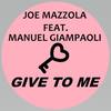 Give to Me (Radio Edit) - Joe Mazzola&Manuel Giampaoli