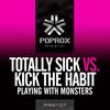 Playing With Monsters (Original Mix) - Kick The Habit&Totally Sick